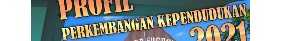 BUKU PROFIL PERKEMBANGAN KEPENDUDUKAN TAHUN 2021